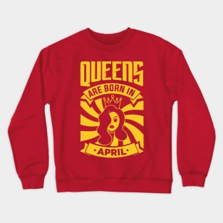 Queens Are Born In April Happy Birthday Crewneck Sweatshirt